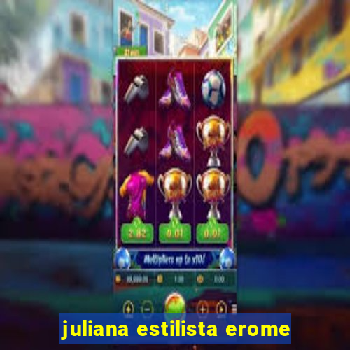juliana estilista erome
