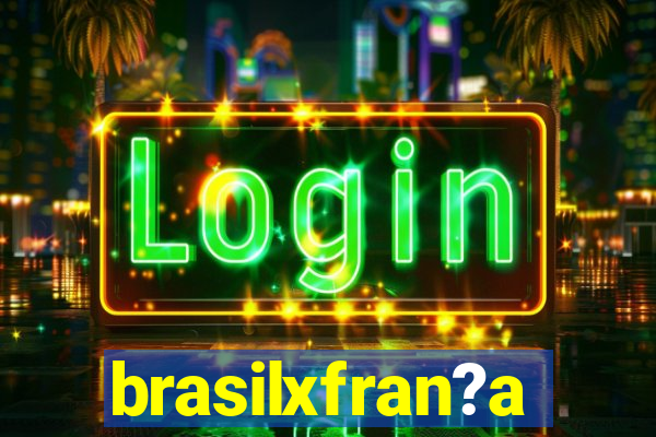 brasilxfran?a