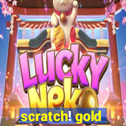 scratch! gold