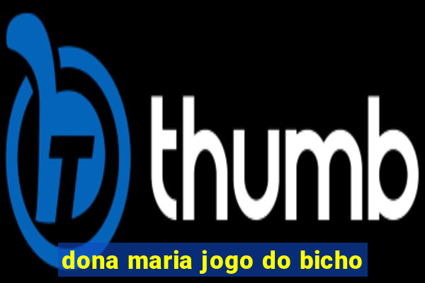 dona maria jogo do bicho