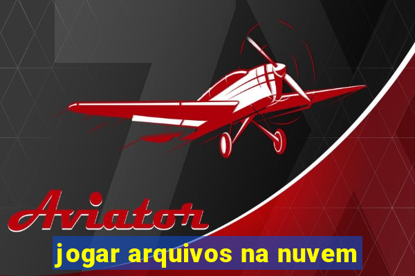jogar arquivos na nuvem