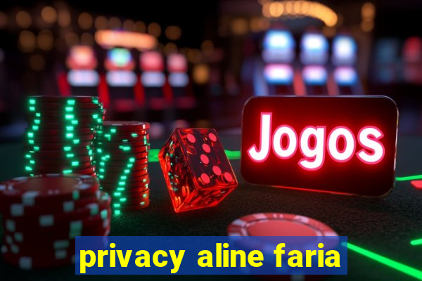 privacy aline faria