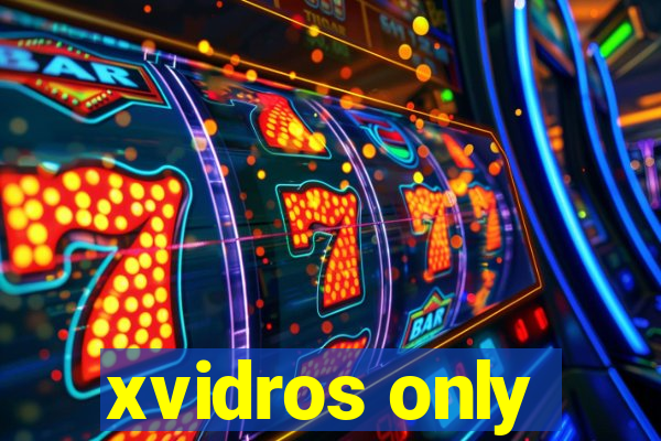 xvidros only