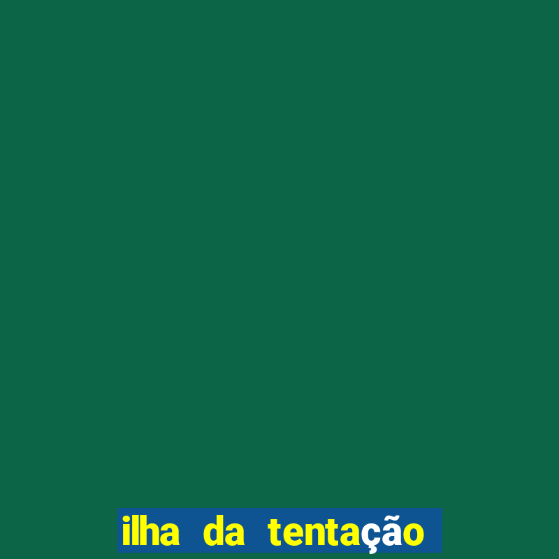 ilha da tentaÃ§Ã£o 1 temporada telegram