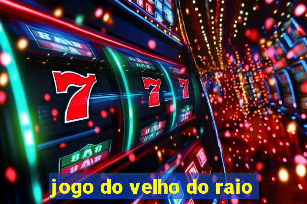 jogo do velho do raio