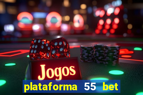 plataforma 55 bet Ã© confiÃ¡vel