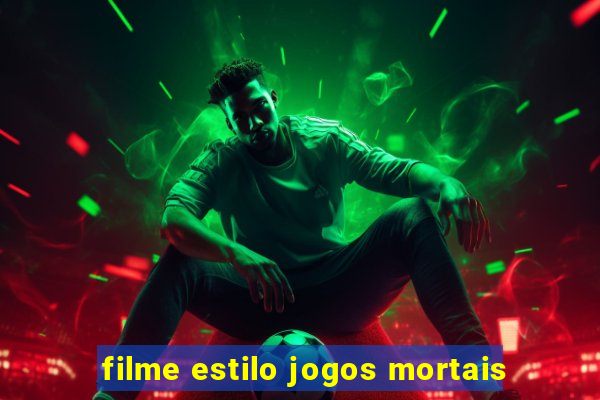 filme estilo jogos mortais