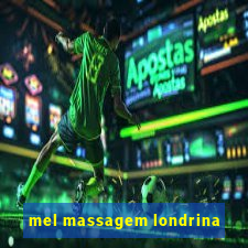 mel massagem londrina
