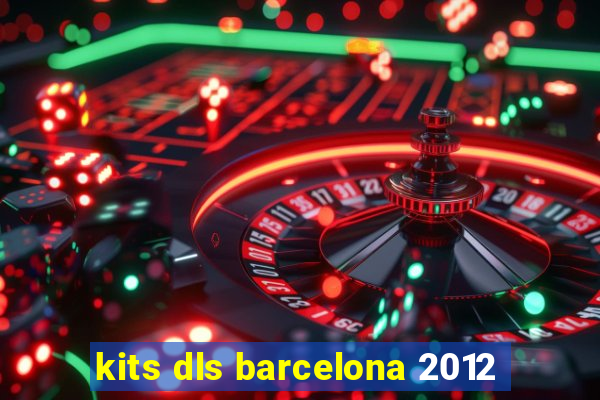 kits dls barcelona 2012