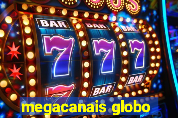 megacanais globo