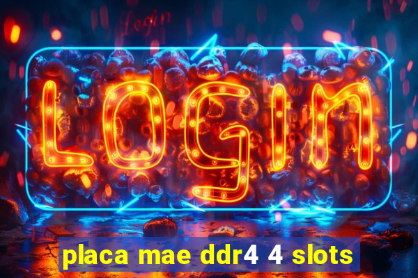 placa mae ddr4 4 slots