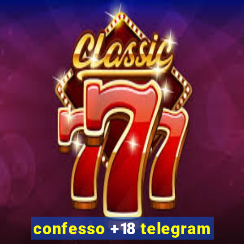 confesso +18 telegram