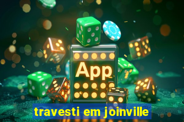 travesti em joinville
