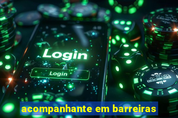 acompanhante em barreiras