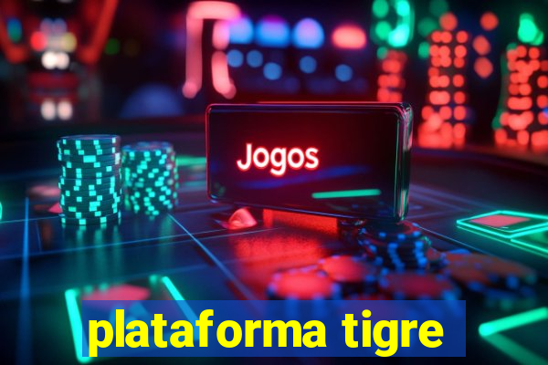 plataforma tigre