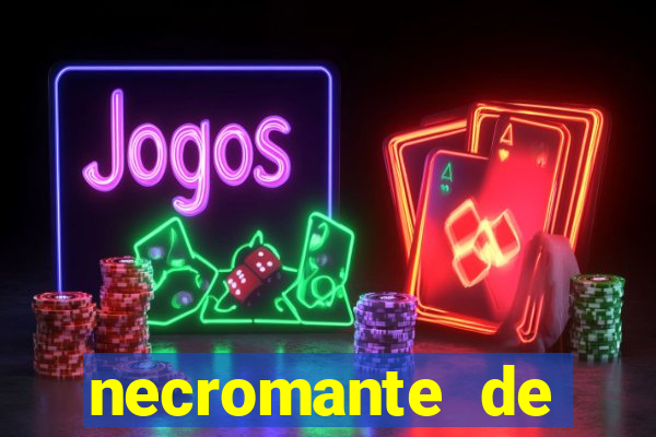 necromante de forÃ§a mÃ¡xima