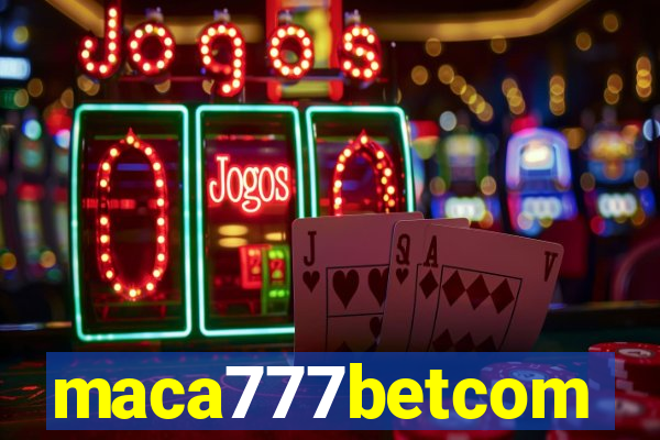 maca777betcom