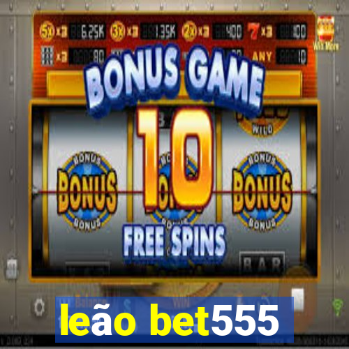 leÃ£o bet555
