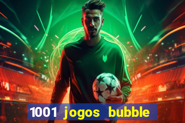 1001 jogos bubble shooter grÃ¡tis