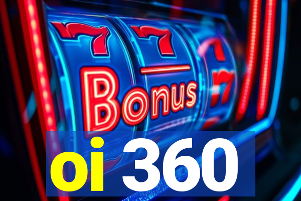 oi 360