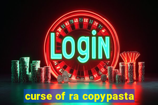 curse of ra copypasta
