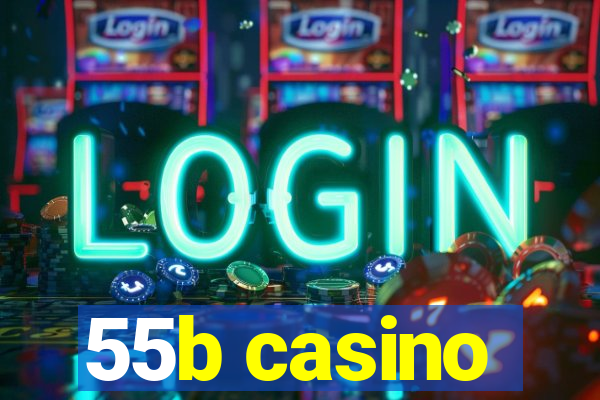 55b casino