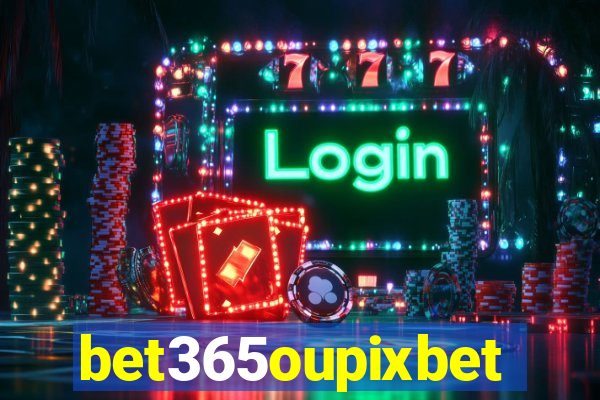 bet365oupixbet