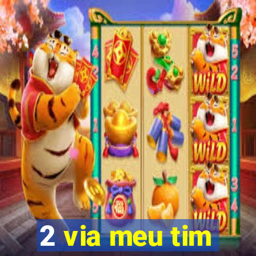 2 via meu tim