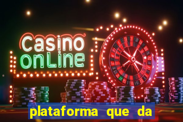 plataforma que da dinheiro pra jogar