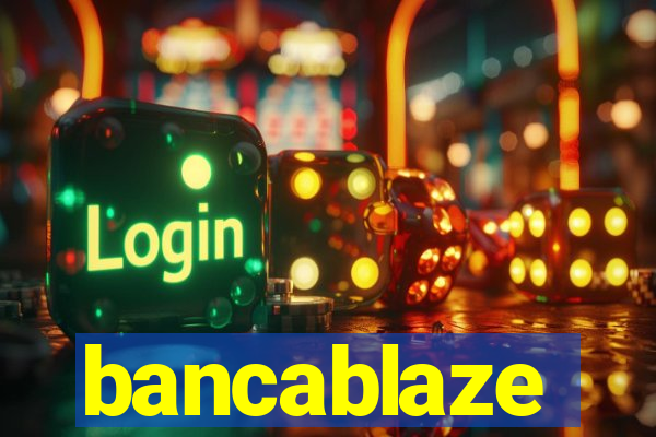 bancablaze
