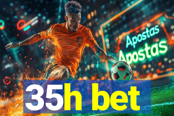 35h bet