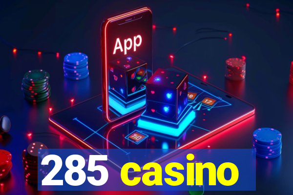 285 casino