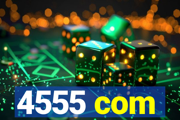4555 com
