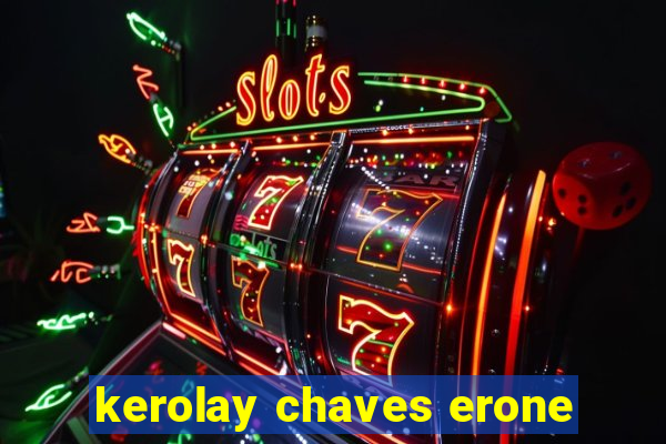 kerolay chaves erone
