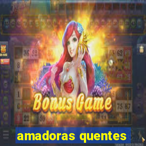 amadoras quentes