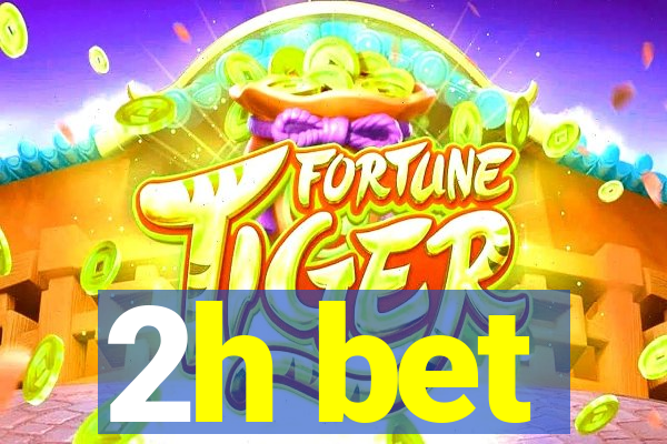 2h bet