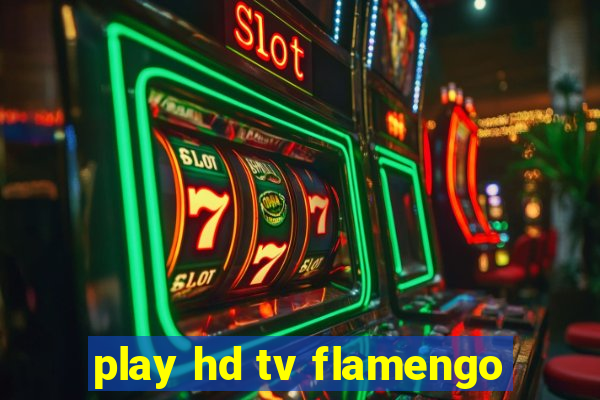 play hd tv flamengo