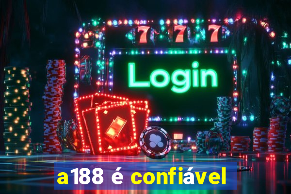 a188 Ã© confiÃ¡vel