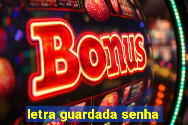 letra guardada senha