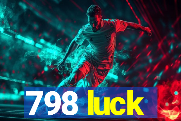 798 luck