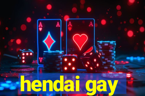 hendai gay