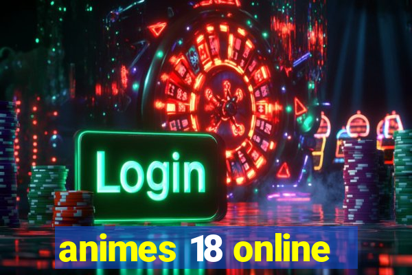 animes 18 online