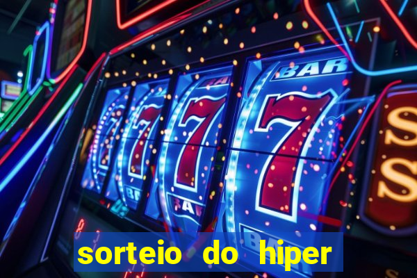 sorteio do hiper cap de hoje ao vivo