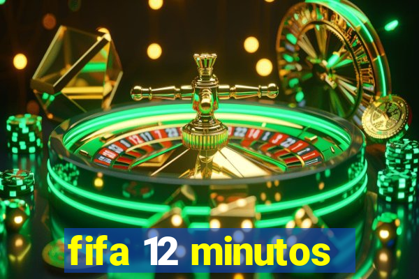 fifa 12 minutos