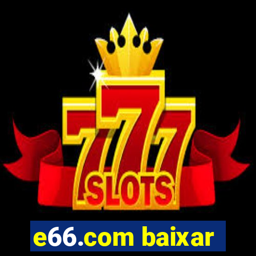 e66.com baixar