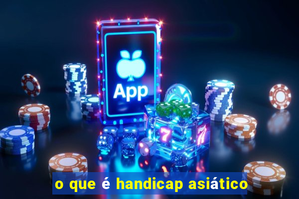 o que Ã© handicap asiÃ¡tico