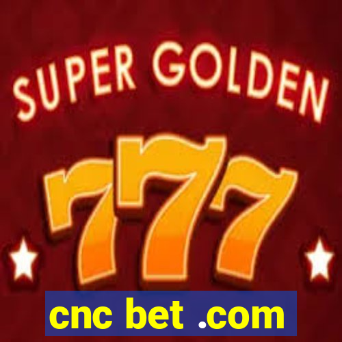 cnc bet .com