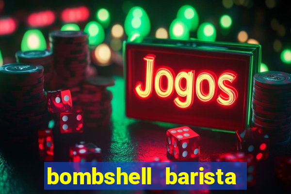 bombshell barista tail blaizer