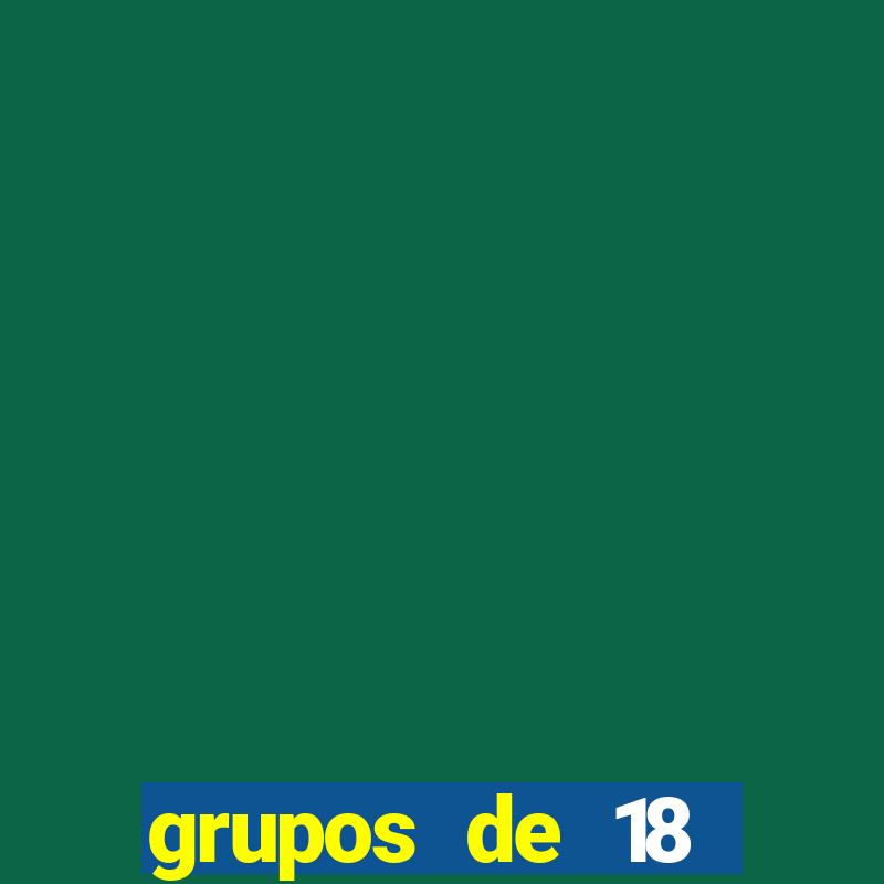 grupos de 18 dezenas para lotofÃ¡cil