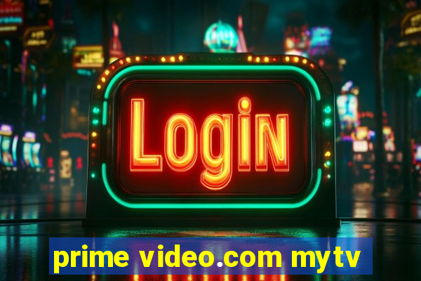 prime video.com mytv